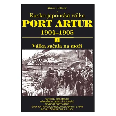 Port Artur 1904-1905 1. díl Válka začala na moři - Milan Jelínek