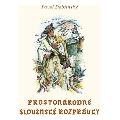 Prostonárodné slovenské rozprávky III - Pavol Dobšinský