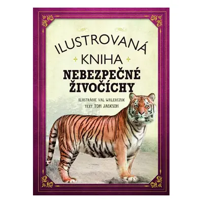 Ilustrovaná kniha Nebezpečné živočíchy - Tom Jackson