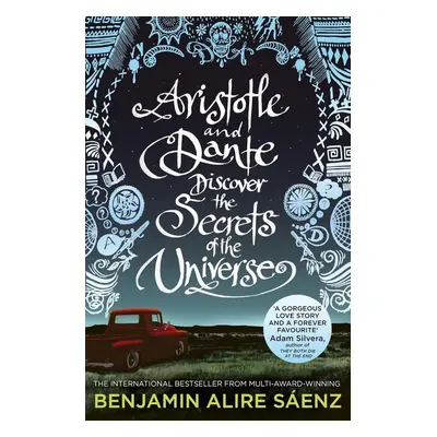 Aristotle and Dante Discover the Secrets of the Universe - Benjamin Alire Sáenz