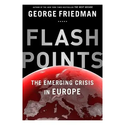 Flashpoints - George Friedman