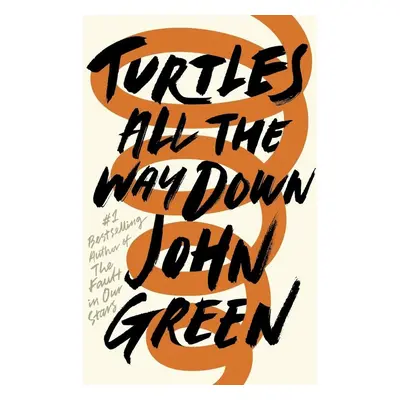 Turtles All the Way Down - John Green