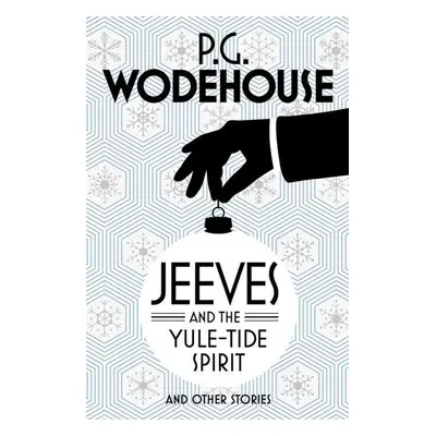 Jeeves and the Yule-Tide Spirit and Other Stories - Pelham Grenville Wodehouse