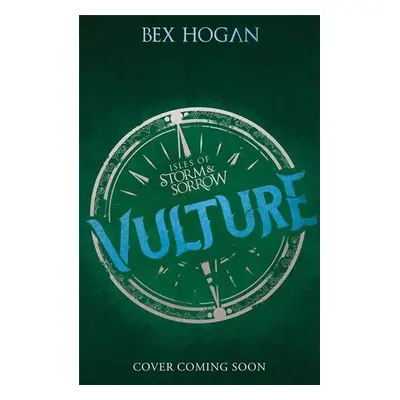 Isles of Storm and Sorrow: Vulture - Bex Hogan