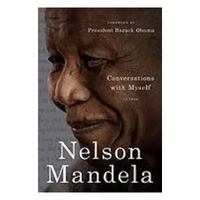 Conversations with Myself - Nelson Mandela