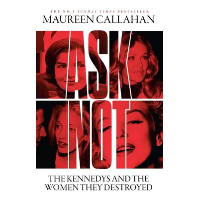 Ask Not - Maureen Callahan