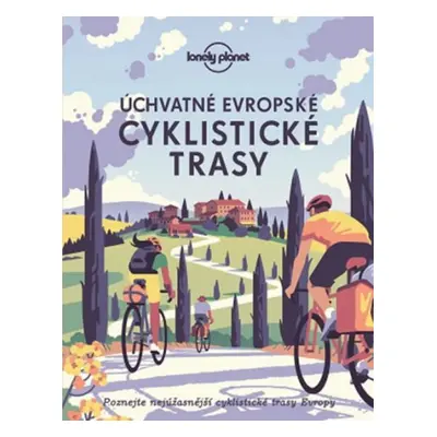 Úchvatné evropské cyklistické trasy - Autor Neuveden