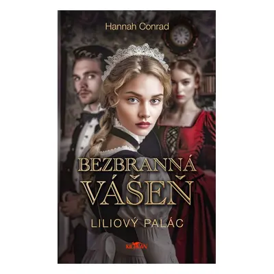 Liliový palác Bezbranná vášeň - Hannah Conrad