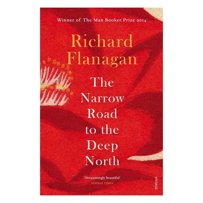 The Narrow Road to the Deep North - Richard Flanagan