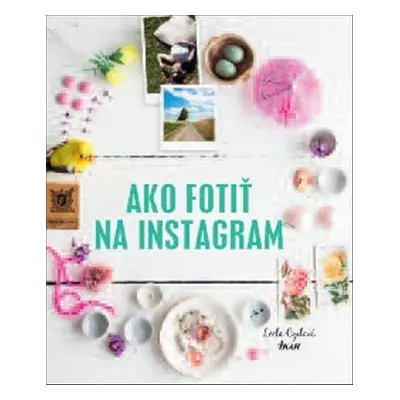 Ako fotiť na Instagram - Leela Cyd