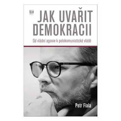 Jak uvařit demokracii - Petr Fiala