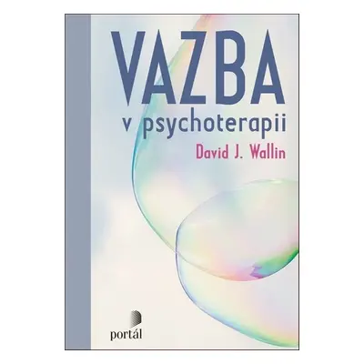 Vazba v psychoterapii - David J. Wallin