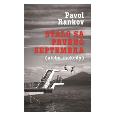 Stalo sa prvého septembra (alebo inokedy) - Pavol Rankov