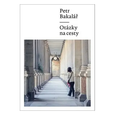 Otázky na cesty - Petr Bakalář