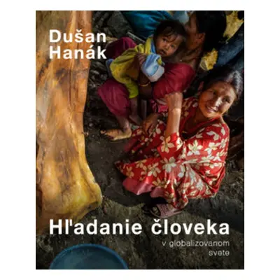 Hľadanie človeka v globalizovanom svete - Dušan Hanák