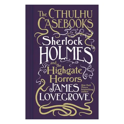 Cthulhu Casebooks - Sherlock Holmes and the Highgate Horrors - James Lovegrove