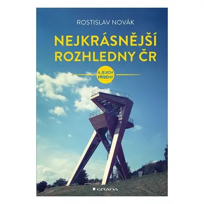 Nejkrásnější rozhledny ČR - Rostislav Novák