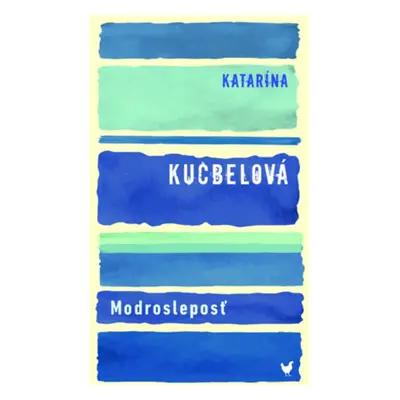 Modrosleposť - Katarína Kucbelová