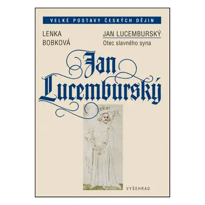 Jan Lucemburský - prof. PhDr. Lenka Bobková CSc.