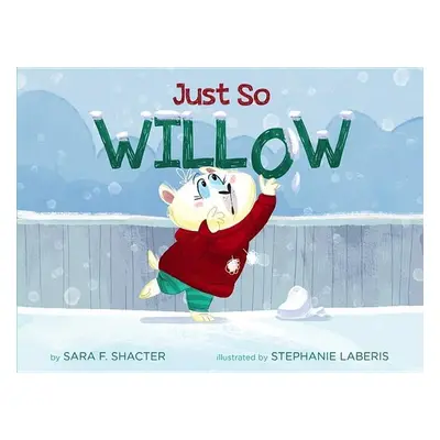 Just So Willow - Sara Shacter