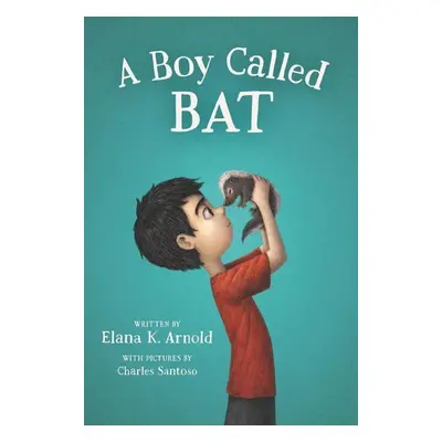 A Boy Called Bat - Elana K. Arnold