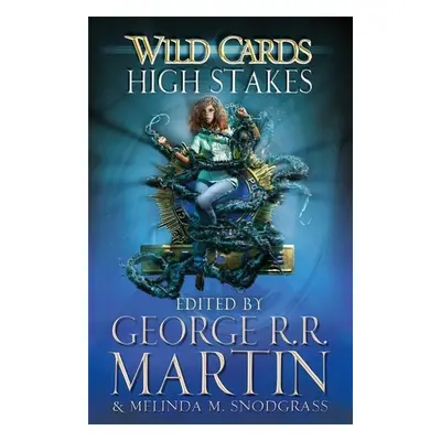 Wild Cards 13: High Stakes - George R. R. Martin