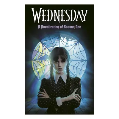 Wednesday: A Novelization of Season One - Tehlor Kay Mejia