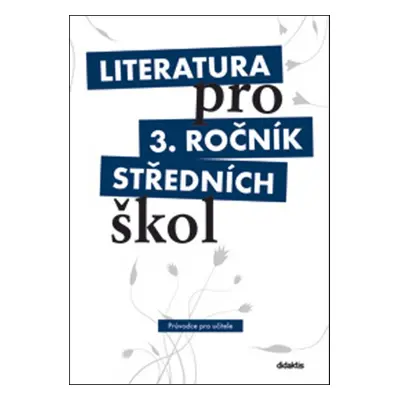 Literatura pro 3. ročník středních škol - Ivana Dorovská