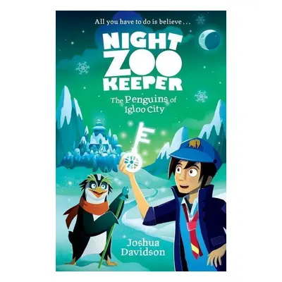 Night Zookeeper: The Penguins of Igloo City - Joshua Davidson