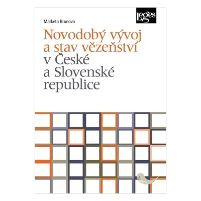 Novodobý vývoj a stav vězeňství v České a Slovenské republice - Markéta Brunová