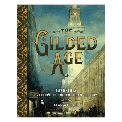 The Gilded Age - Alan Axelrod