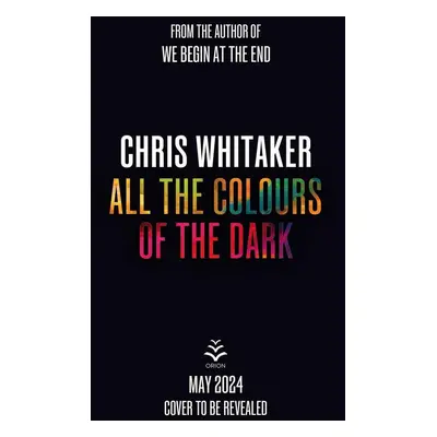 All the Colours of the Dark - Chris Whitaker