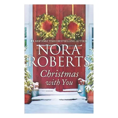 Christmas with You: A 2-In-1 Collection - Nora Roberts