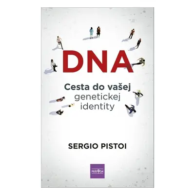 DNA Cesta do vašej genetickej identity - Sergio Pistoi