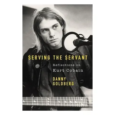 Serving The Servant - Danny Goldberg