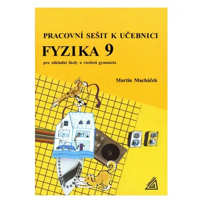 Fyzika 9 Pracovní sešit k učebnici - M. Macháček