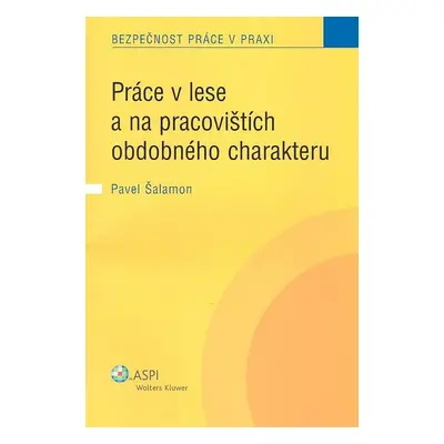 Práce v lese a na pracovištích obdobného charakteru - Pavel Šalamon