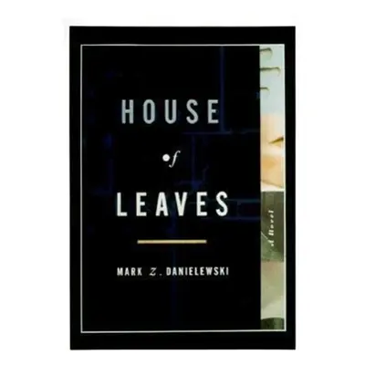 House of Leaves - Mark Z. Danielewski