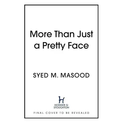 More Than Just a Pretty Face - Syed Masood