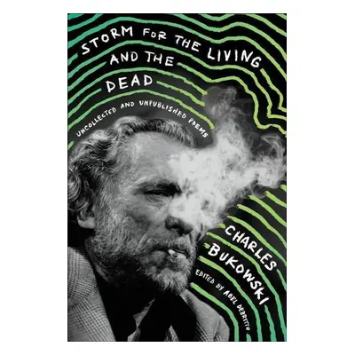 Storm for the Living and the Dead - Charles Bukowski