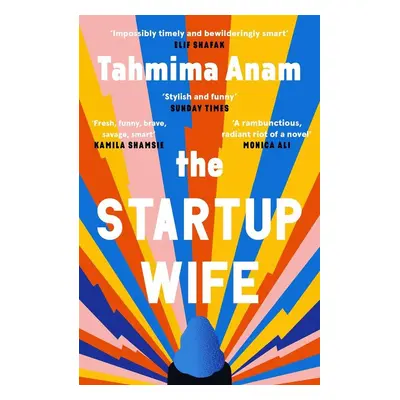 The Startup Wife - Tahmima Anam