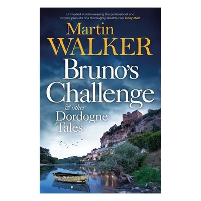 Bruno's Challenge & Other Dordogne Tales - Martin Walker