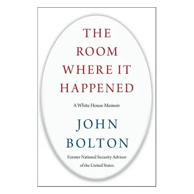 The Room Where It Happened - John Bolton