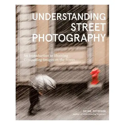 Understanding Street Photography - Bryan Peterson