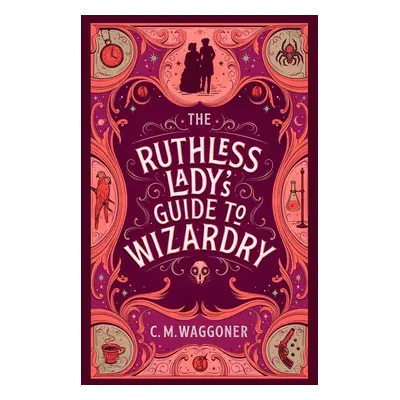 The Ruthless Lady's Guide to Wizardry - C. M. Waggoner