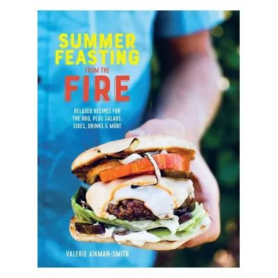 Summer Feasting from the Fire - Valerie Aikman-Smith