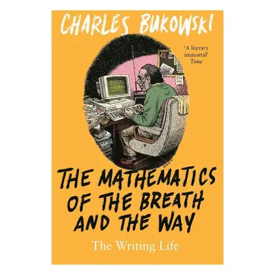 The Mathematics of the Breath and the Way - Charles Bukowski