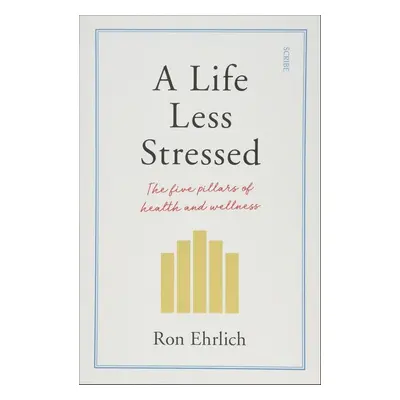 A Life Less Stressed - Ron Ehrlich