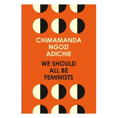 We Should All Be Feminists - Chimamanda Ngozi Adichie