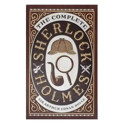 The Complete Sherlock Holmes - Arthur Conan Doyle